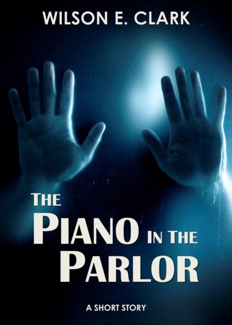 Piano in the Parlor (A Short Story)