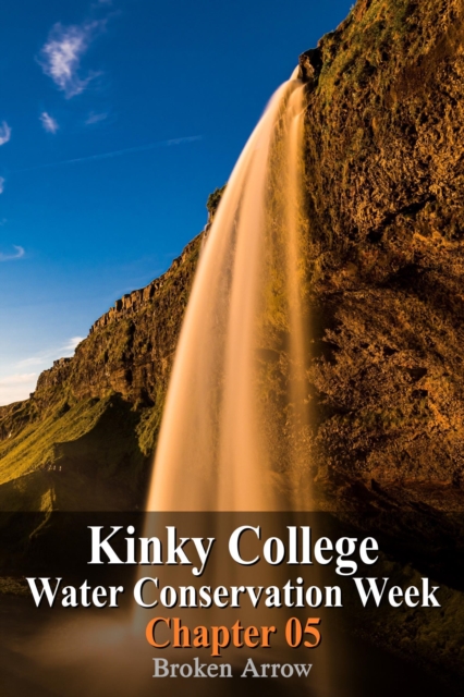 Kinky College: Water Conservation Week - Chapter 05