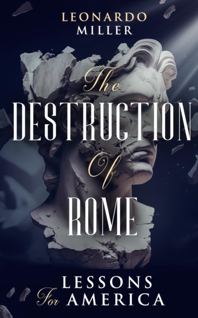 Destruction of Rome Lessons for America