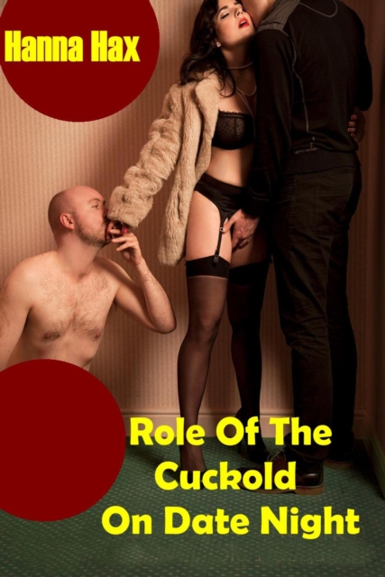 Role Of The Cuckold On Date Night