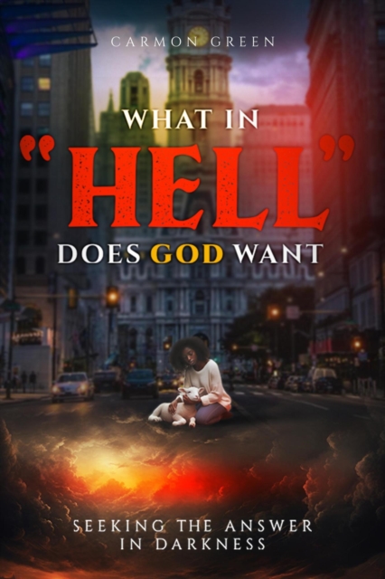 What in &quote;Hell&quote; Does God Want