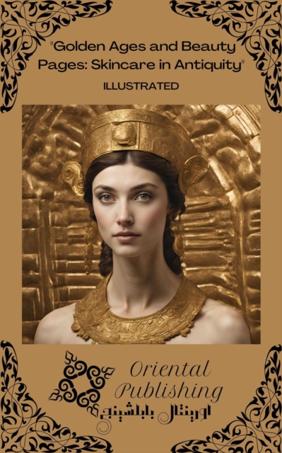 Golden Ages and Beauty Pages Skincare in Antiquity