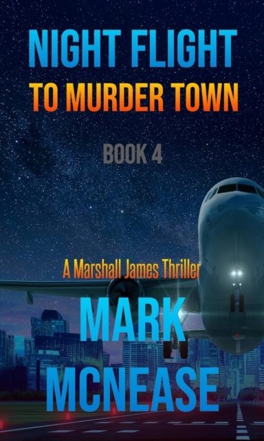 Night Flight to Murder Town: A Marshall James Thriller (Book 4)