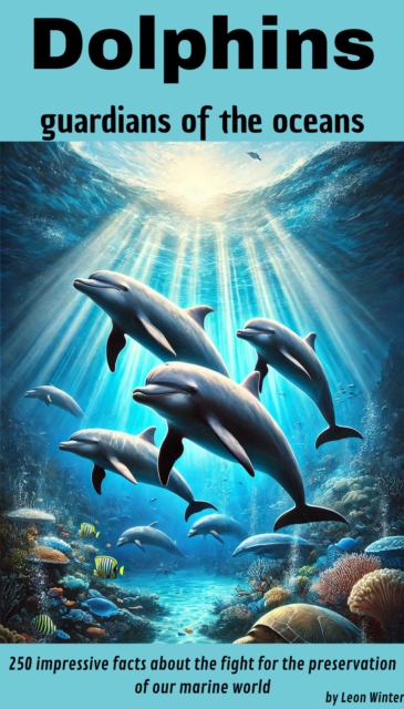Dolphins - guardians of the oceans