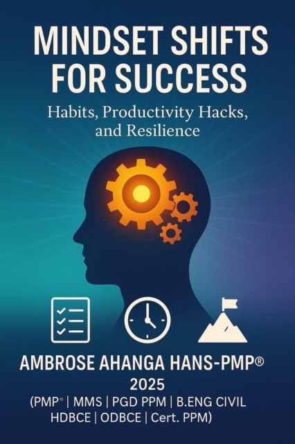 Mindset Shifts for Success: Habits, Productivity hacks, and Resilience