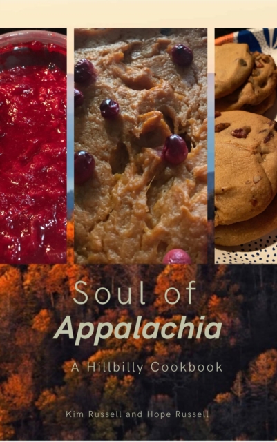 Soul of Appalachia A Hillbilly Cookbook