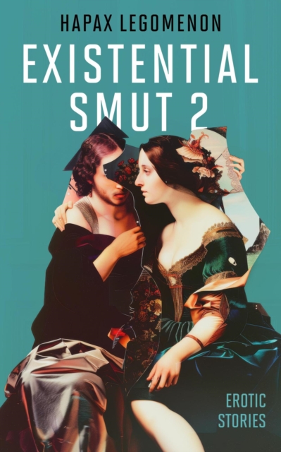 Existential Smut 2: Shameful Attractions