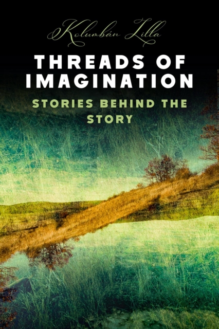 Threads of Imagination, Stories Behind the Story