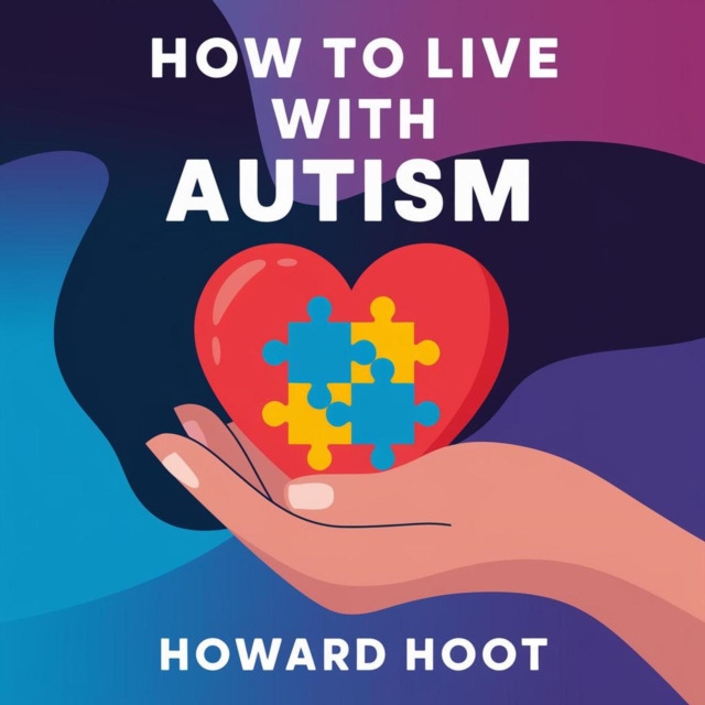 How to Live with Autism