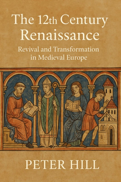 12th Century Renaissance: Revival and Transformation in Medieval Europe