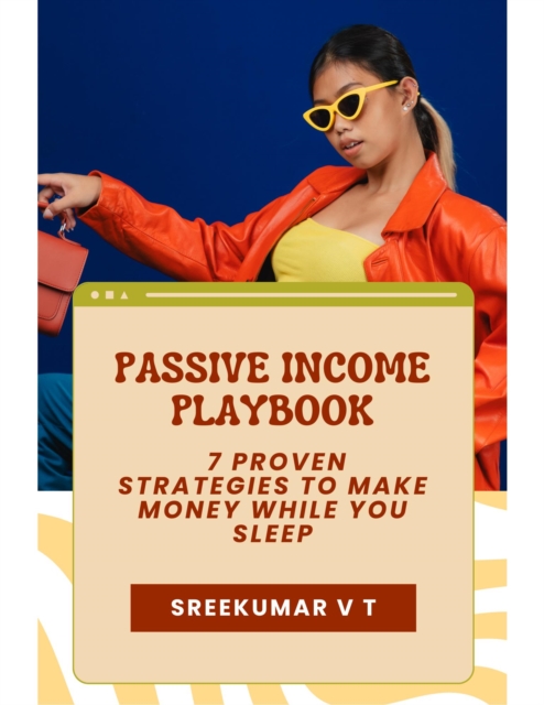 Passive Income Playbook:  7 Proven Strategies to Make Money While You Sleep