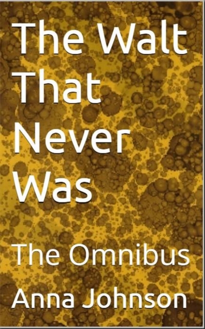 Walt That Never Was -- The Omnibus