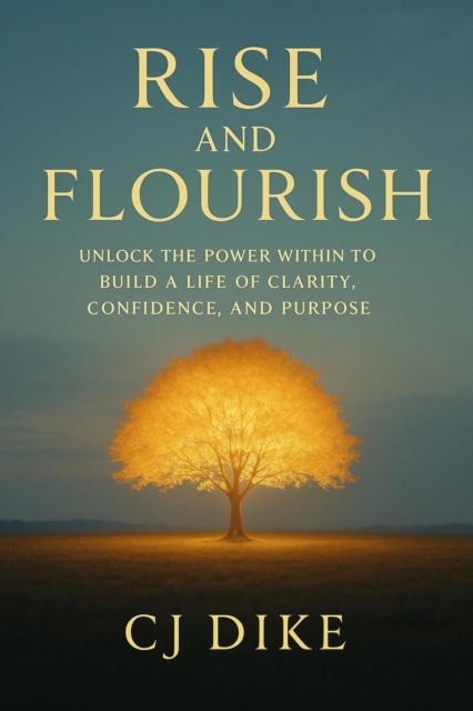 Rise and Flourish Unlock the Power Within to Build a Life of Clarity, Confidence, and Purpose