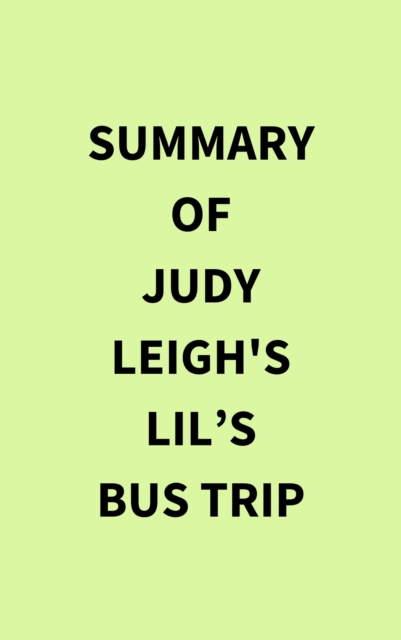 Summary of Judy Leigh's Lil's Bus Trip