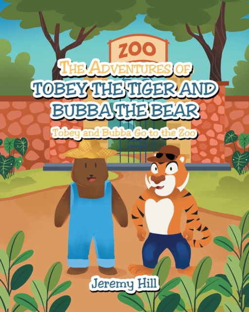 Adventures of Tobey the Tiger and Bubba the Bear: Tobey and Bubba Go to the Zoo