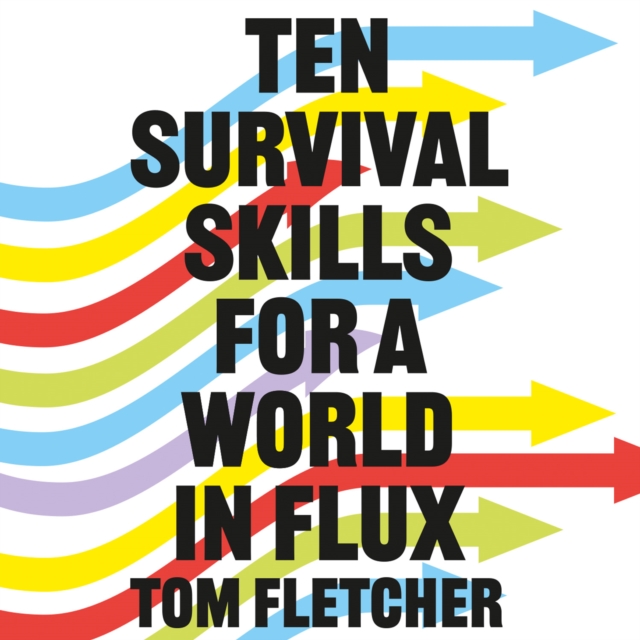Ten Survival Skills for a World in Flux