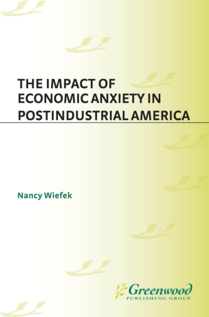 Impact of Economic Anxiety in Postindustrial America