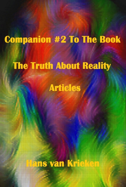 Companion #2 To The Book The Truth About Reality; Articles