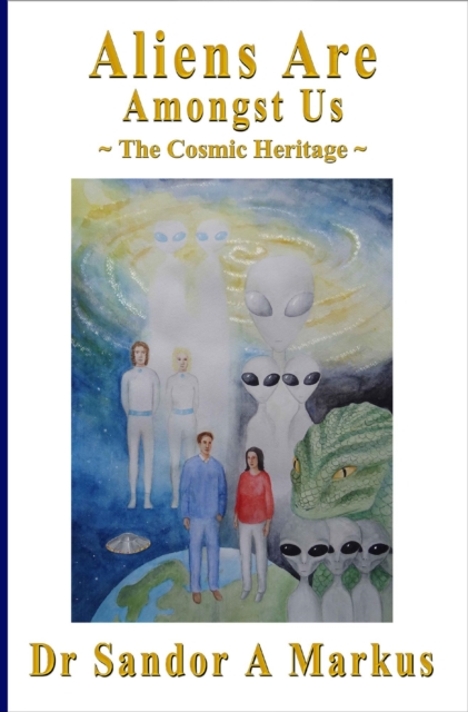 Aliens Are Amongst Us: The Cosmic Heritage