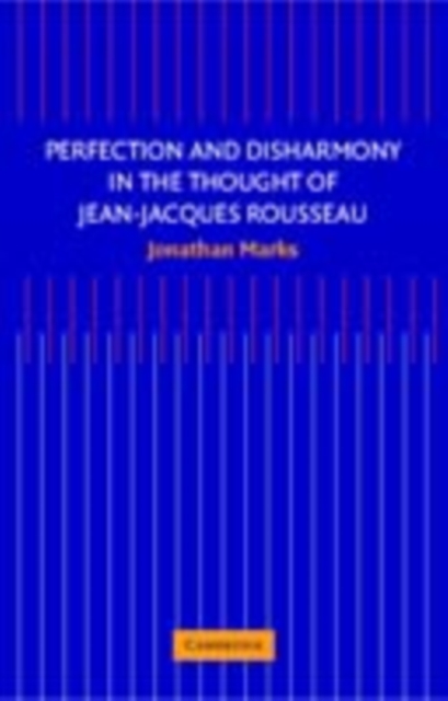 Perfection and Disharmony in the Thought of Jean-Jacques Rousseau