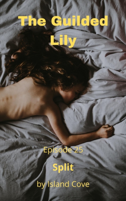 Guilded Lily. Episode 25. Split.