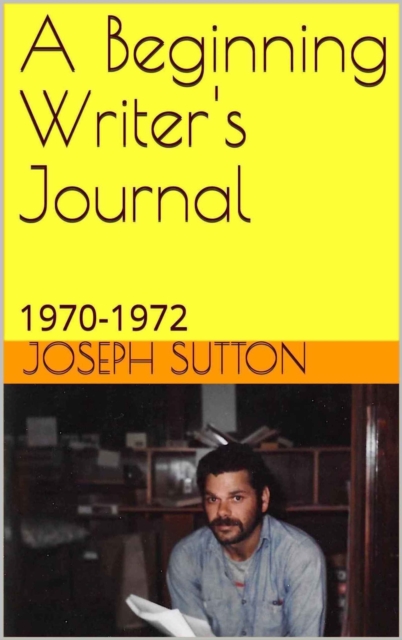 Beginning Writer's Journal: 1970-1972