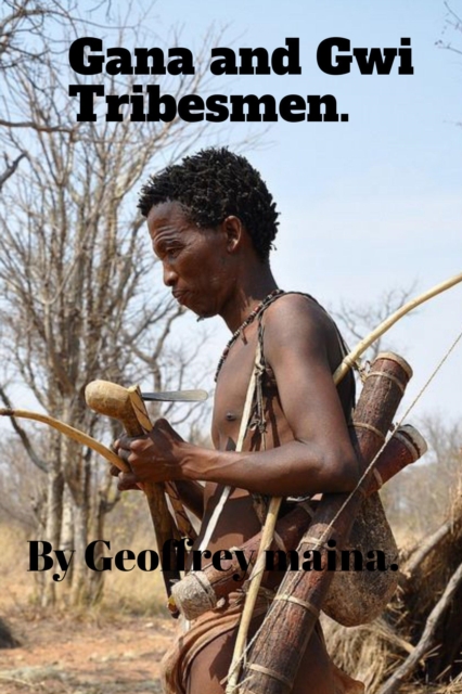 Gana and Gwi Tribesmen.