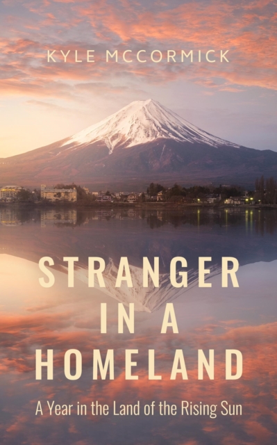 Stranger in a Homeland: A Year in the Land of the Rising Sun