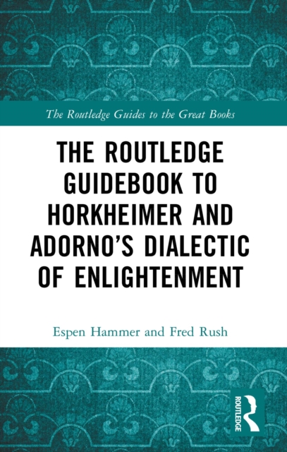 Routledge Guidebook to Horkheimer and Adorno's Dialectic of Enlightenment