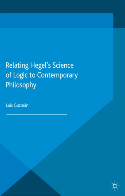 Relating Hegel's Science of Logic to Contemporary Philosophy