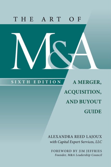 Art of M&A, Sixth Edition: A Merger, Acquisition, and Buyout Guide