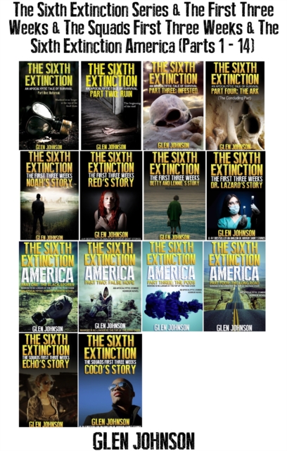 Sixth Extinction Series & The First Three Weeks & The Squads First Three Weeks & The Sixth Extinction America (Parts 1 - 14)