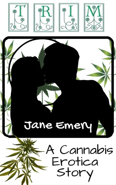 Trim: A Cannabis Erotica Story
