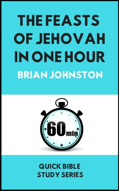 Feasts of Jehovah in One Hour