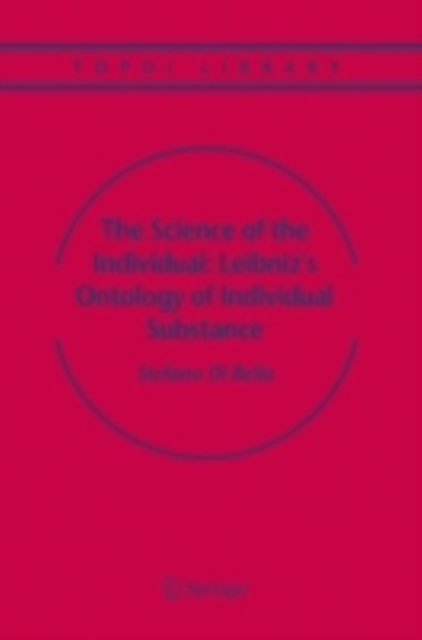 Science of the Individual: Leibniz's Ontology of Individual Substance