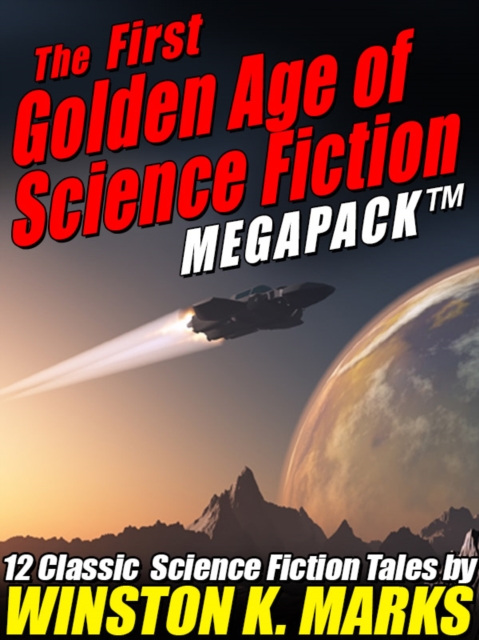 First Golden Age of Science Fiction MEGAPACK (R): Winston K. Marks