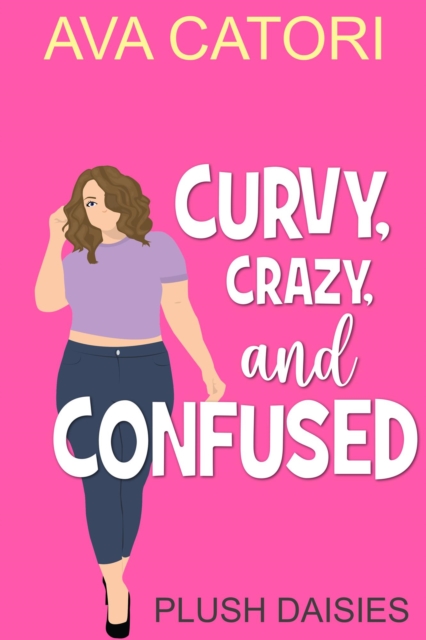 Curvy, Crazy, and Confused