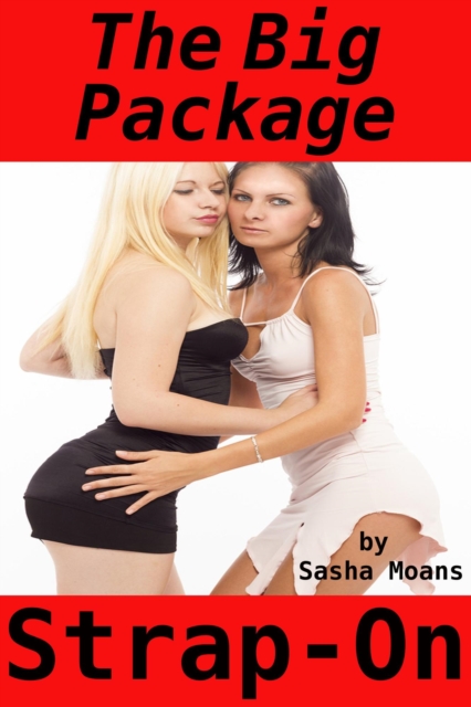 Big Package, Strap-On (Lesbian Erotica)