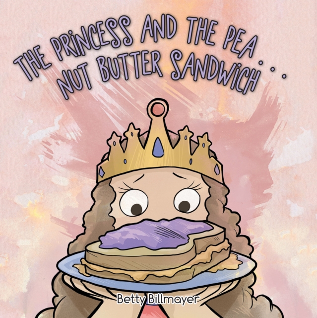 Princess and the Pea . . . Nut Butter Sandwich