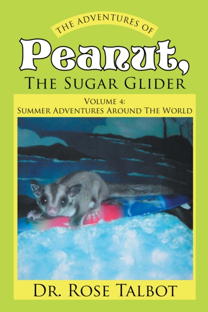 Adventures of Peanut, the Sugar Glider