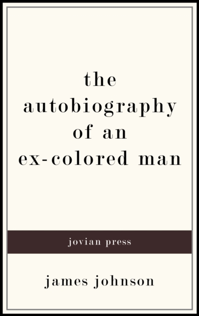 Autobiography of an Ex-Colored Man