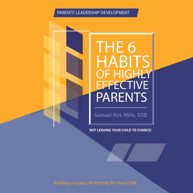 Six Habits of Highly Effective Parents