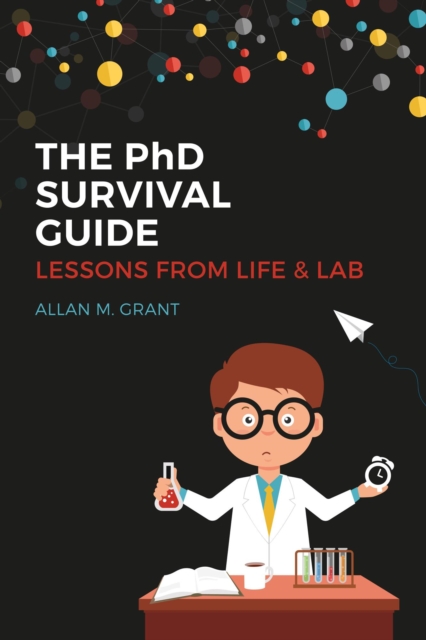 PhD Survival Guide: Lessons from Life and Lab