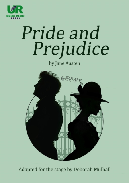 Pride and Prejudice by Jane Austen, adapted for the stage by Deborah Mulhall