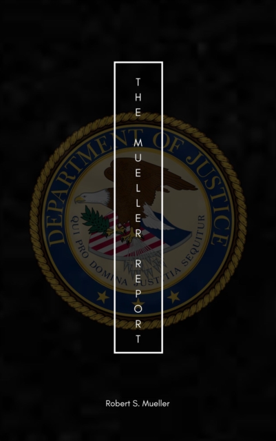 Mueller Report: Volumes I and II