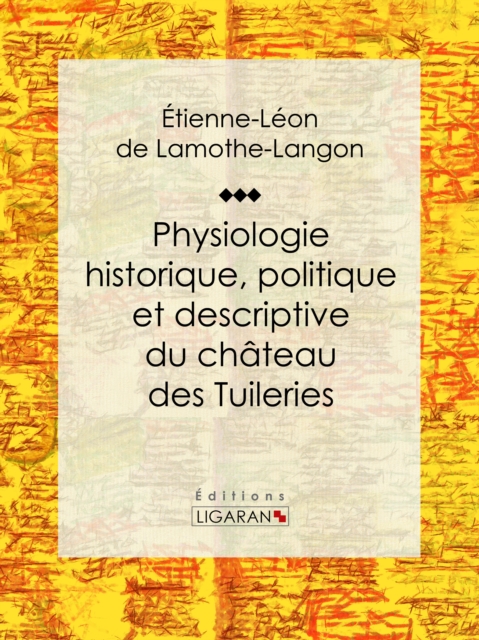 Physiologie historique, politique et descriptive du château des Tuileries