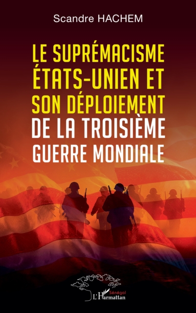 Le supremacisme etats-unien et son deploiement de la troisieme guerre mondiale