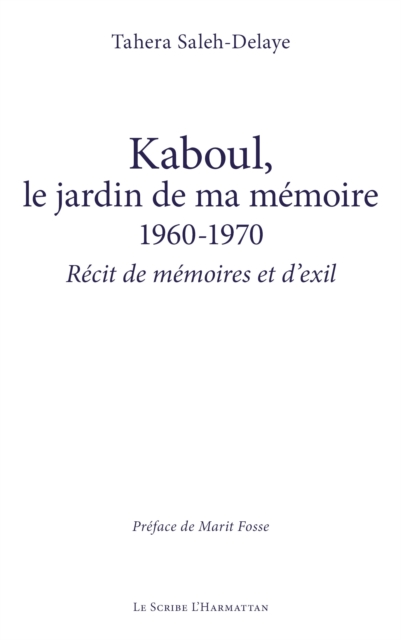 Kaboul, le jardin de ma memoire 1960-1970