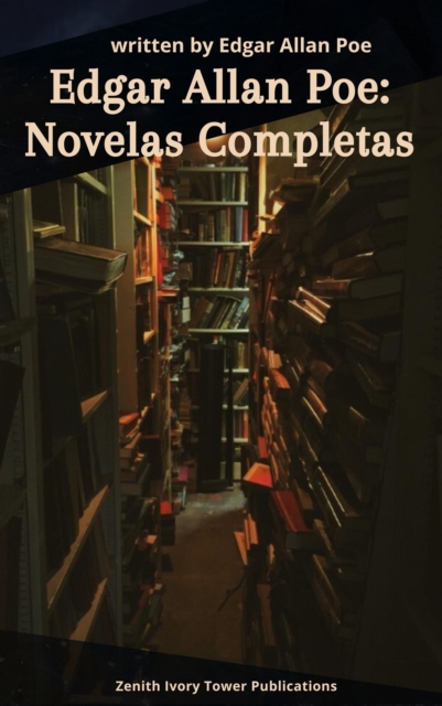 Edgar Allan Poe: Novelas Completas