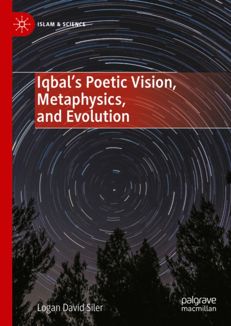 Iqbal's Poetic Vision, Metaphysics, and Evolution